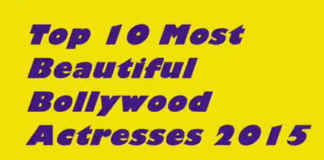 Top 10 Most Beautiful Bollywood Actresses 2015